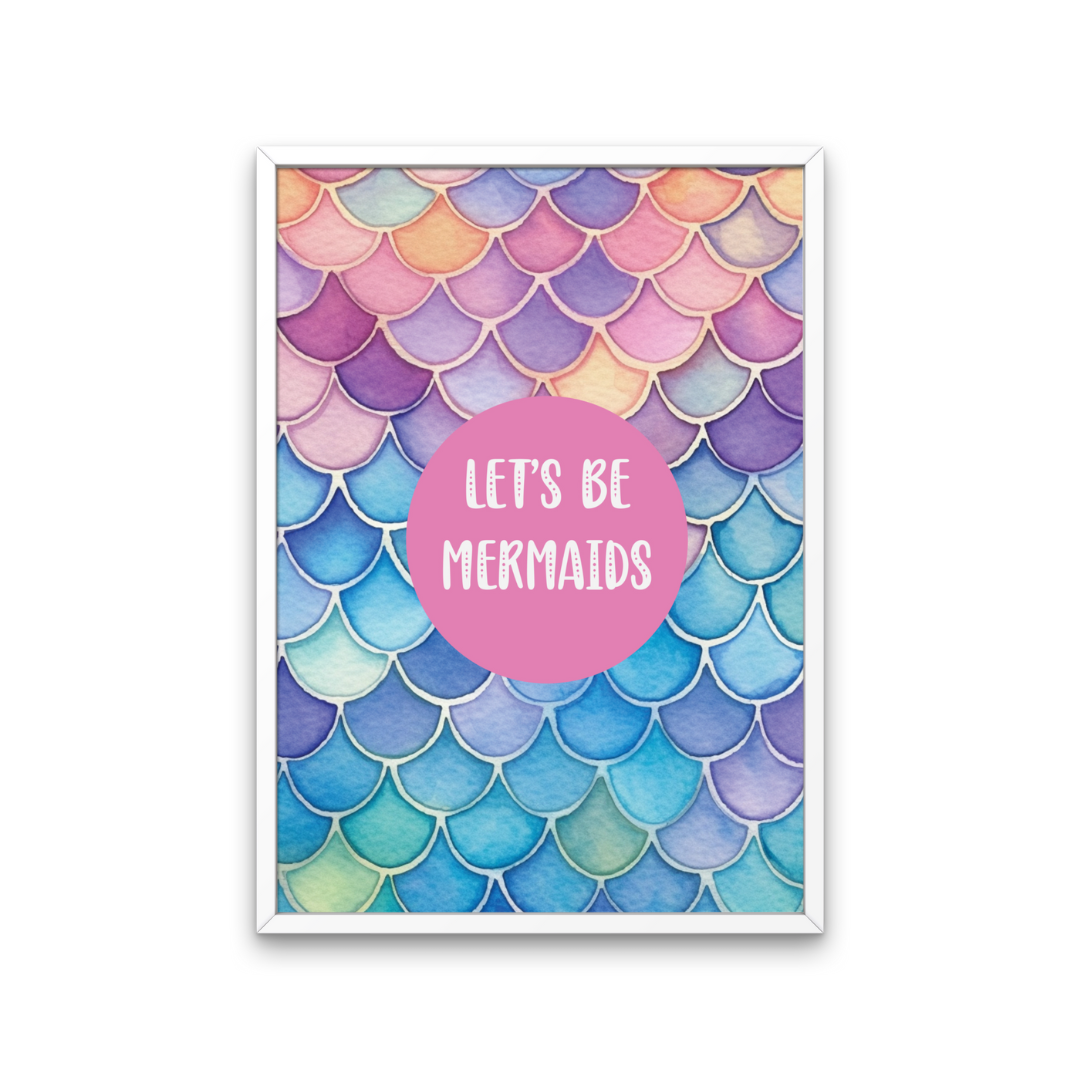 Let's Be Mermaids Print