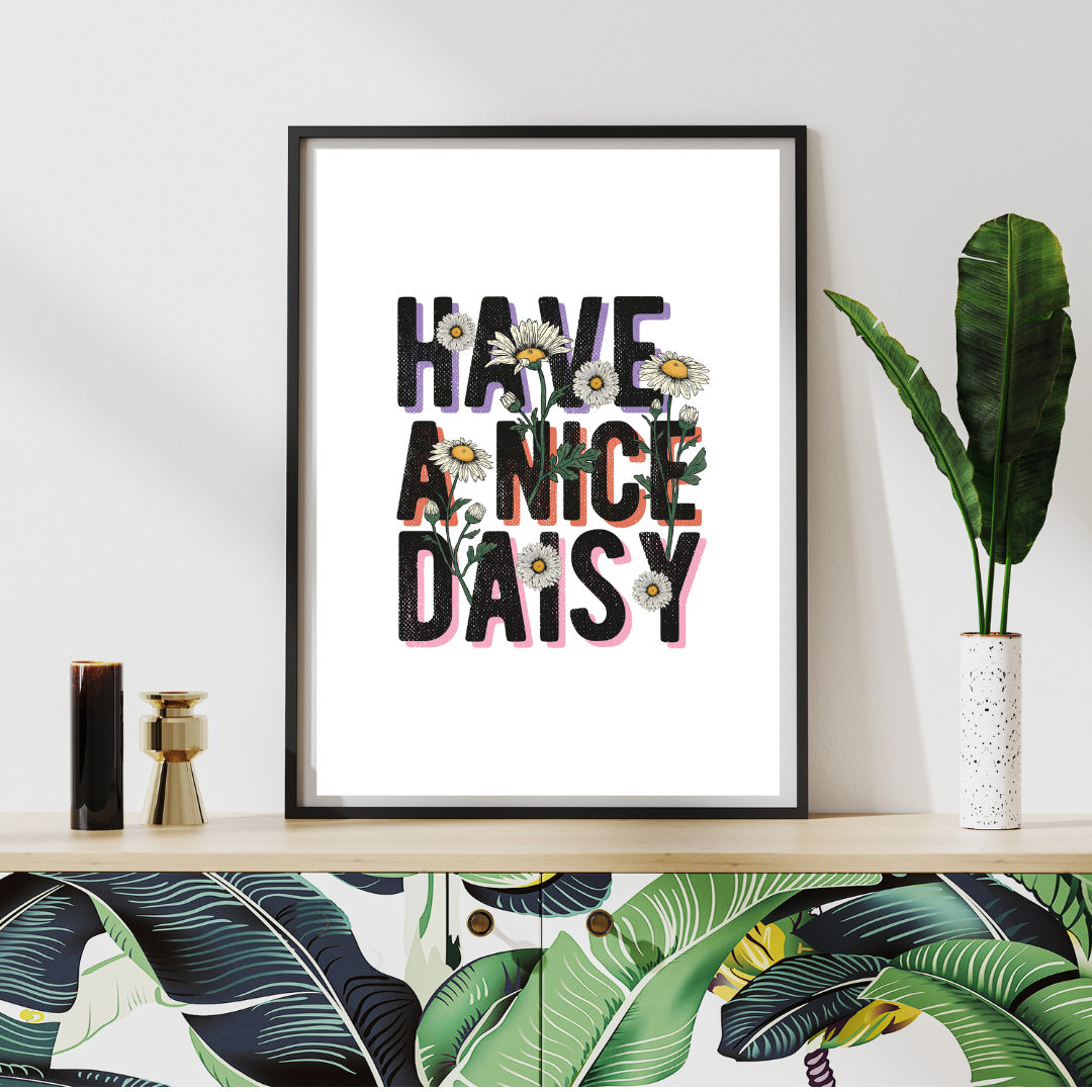 Have a Nice Daisy Print