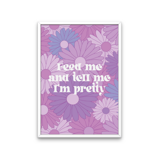 Feed Me and Tell Me I'm Pretty Print