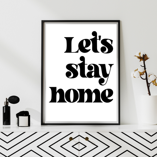 Let's Stay Home Print