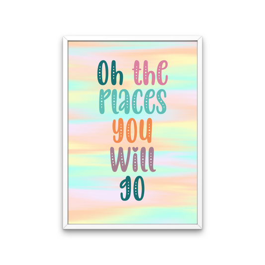 Oh The Places You Will Go Print