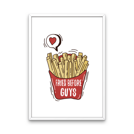 Fries Before Guys Print