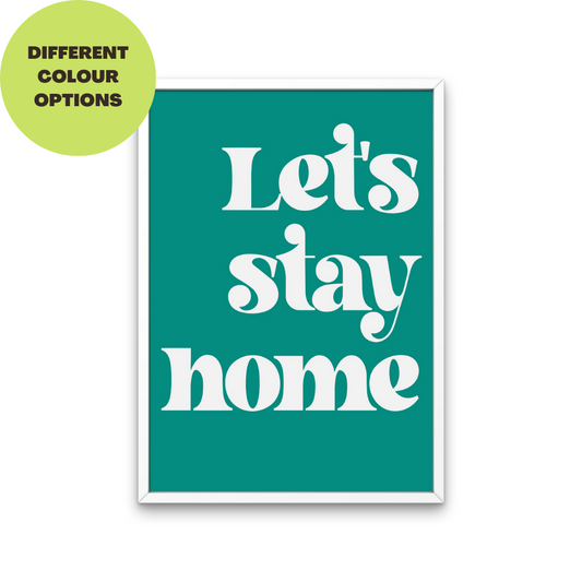 Let's Stay Home Print