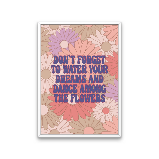 Dance Among The Flowers Quote Print