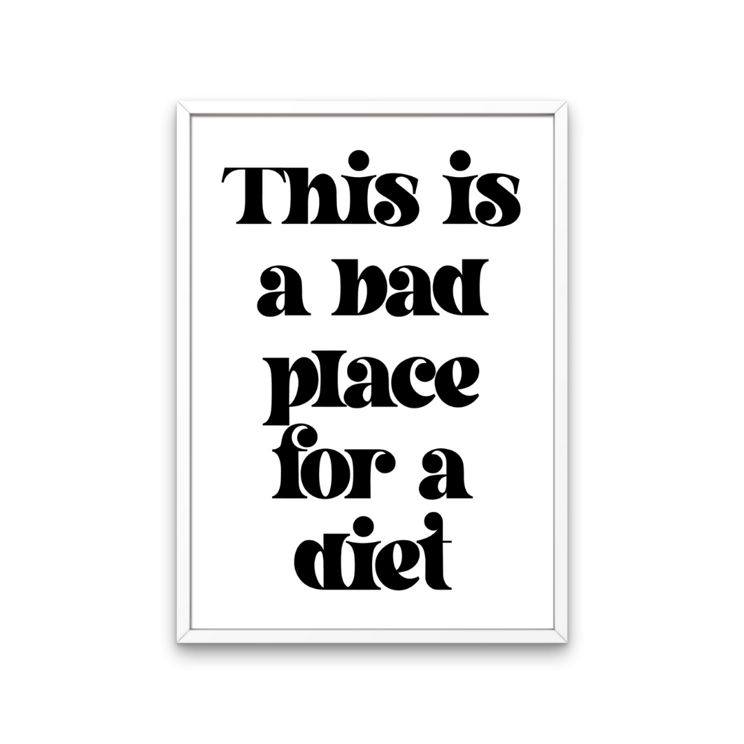 Bad Place for a Diet Print