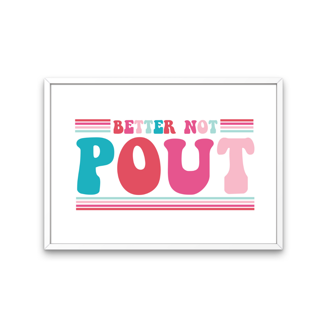 Better Not Pout Print