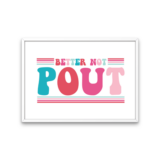 Better Not Pout Print