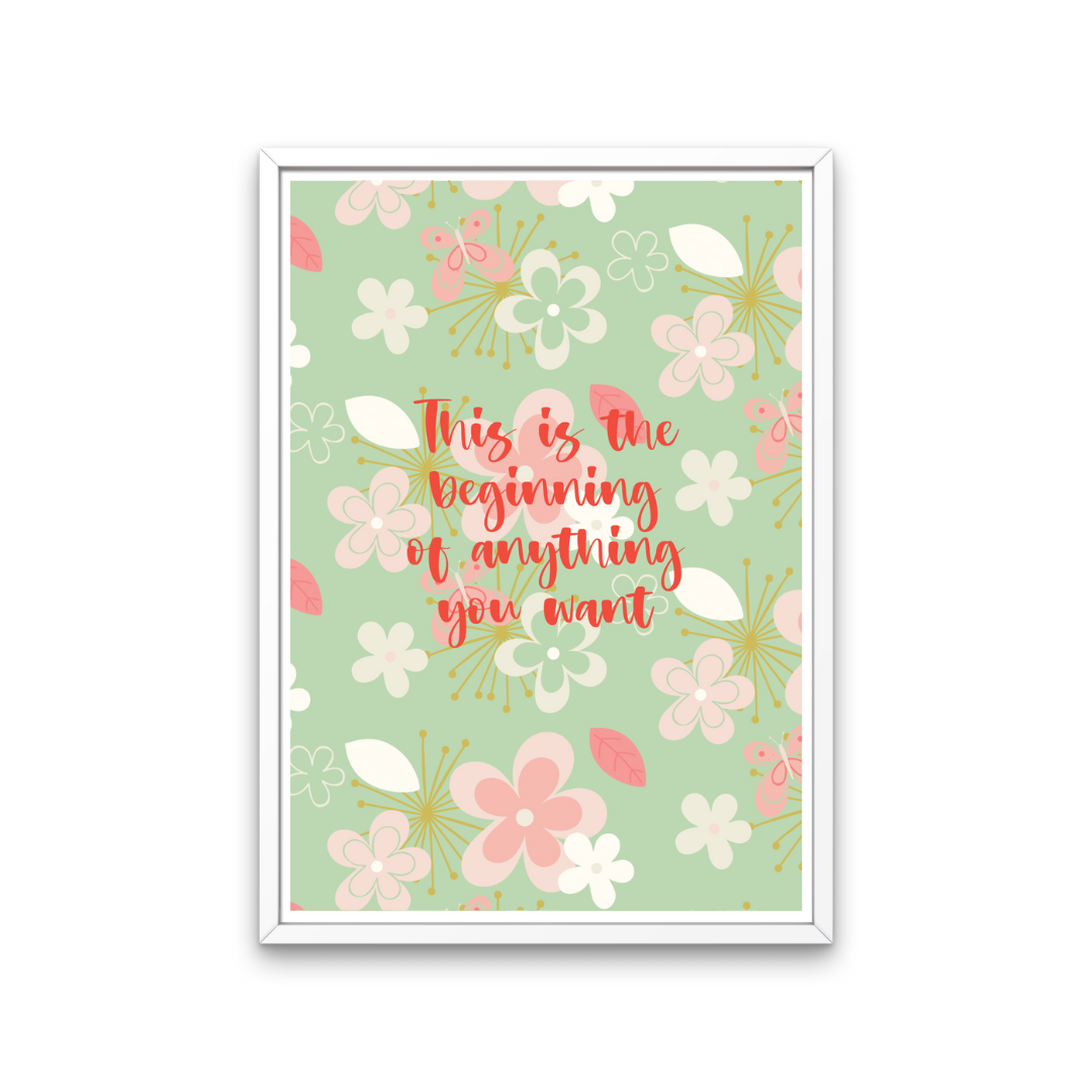 Anything You Want Floral Quote Print