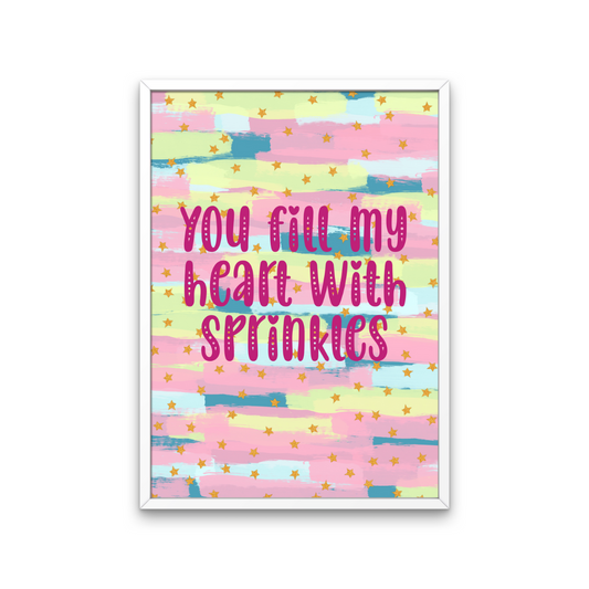 Fill My Heart With Sprinkles Print