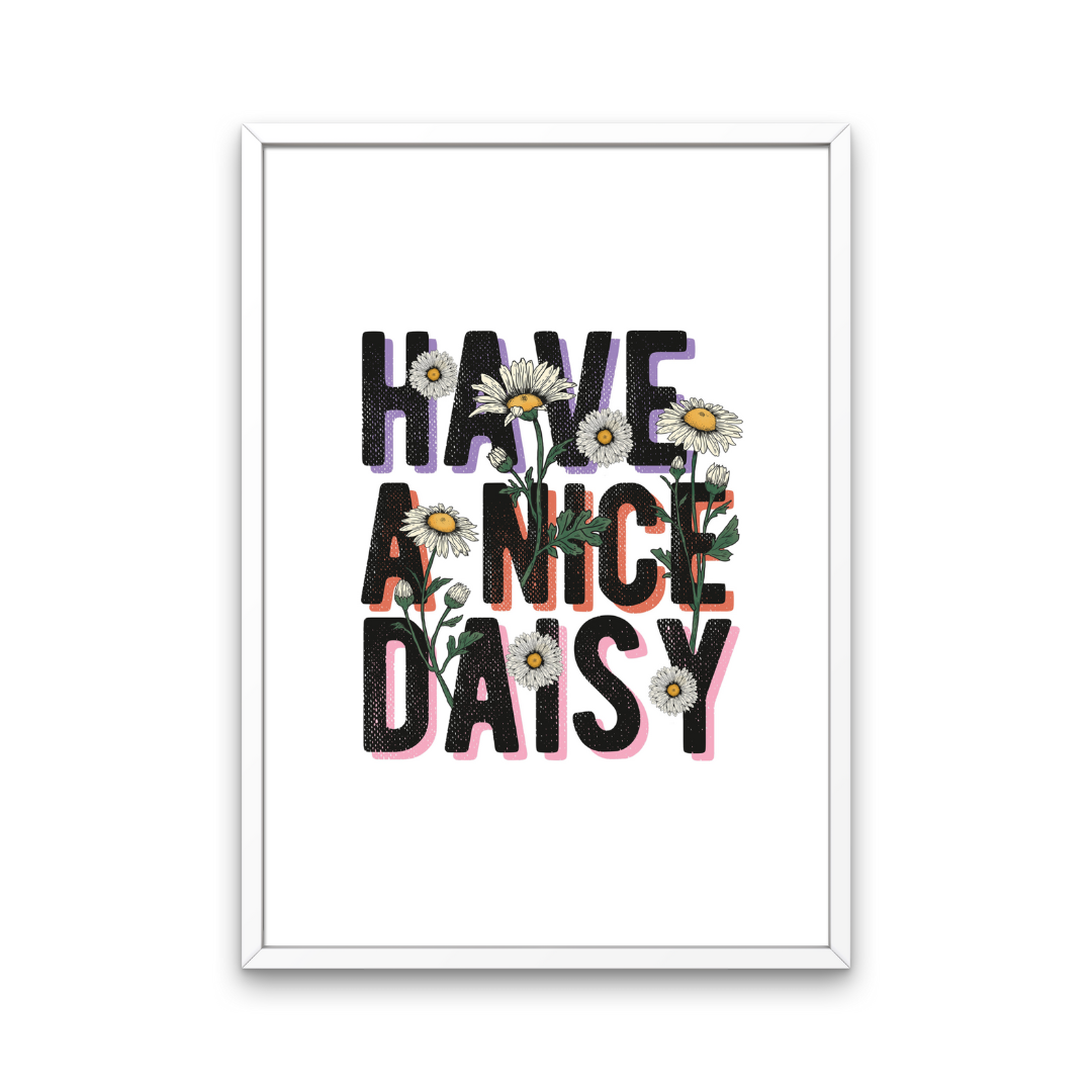 Have a Nice Daisy Print