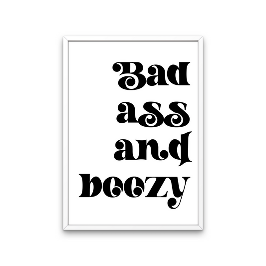 Bad Ass and Boozy Print