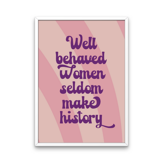 Well Behaved Women Print