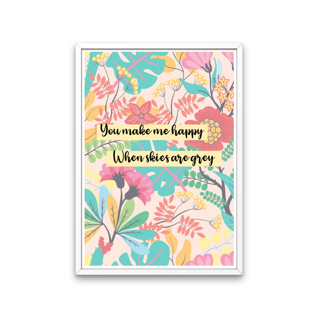 You Make Me Happy Floral Print